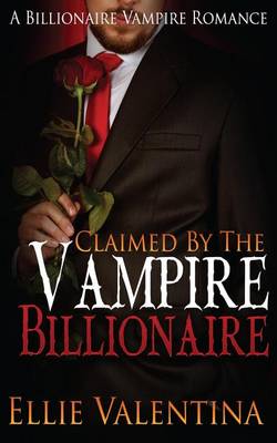 Book cover for Claimed By The Vampire Billionaire