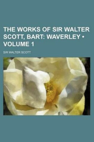 Cover of The Works of Sir Walter Scott, Bart (Volume 1); Waverley