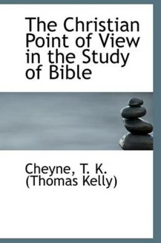 Cover of The Christian Point of View in the Study of Bible