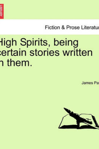 Cover of High Spirits, Being Certain Stories Written in Them.