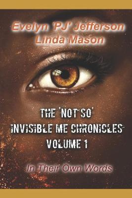 Book cover for The 'Not So' Invisible Me Chronicles, Volume 1