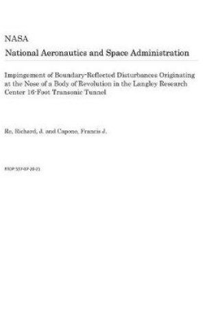 Cover of Impingement of Boundary-Reflected Disturbances Originating at the Nose of a Body of Revolution in the Langley Research Center 16-Foot Transonic Tunnel