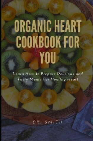 Cover of Organic Heart Cookbook for You
