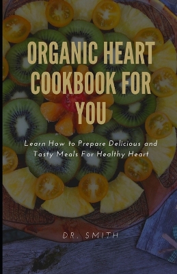 Book cover for Organic Heart Cookbook for You