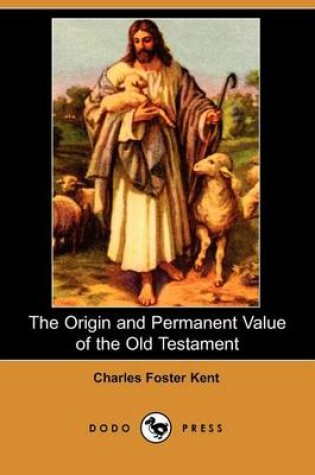 Cover of The Origin and Permanent Value of the Old Testament (Dodo Press)