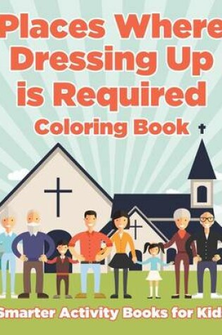 Cover of Places Where Dressing Up Is Required Coloring Book