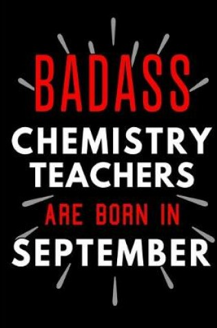 Cover of Badass Chemistry Teachers Are Born In September