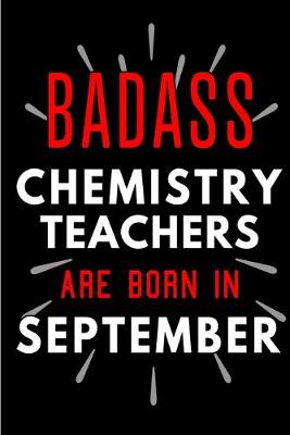 Book cover for Badass Chemistry Teachers Are Born In September