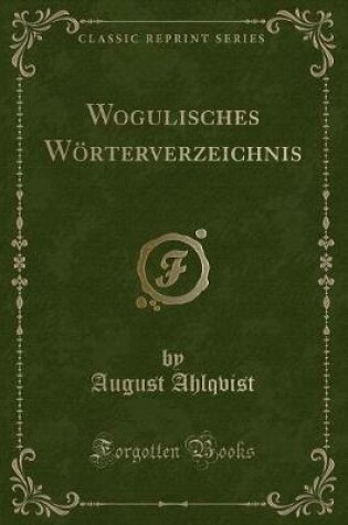 Cover of Wogulisches Wörterverzeichnis (Classic Reprint)