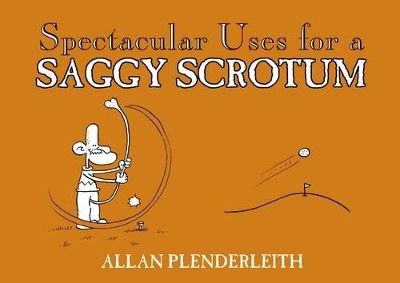 Book cover for Spectacular Uses for a Saggy Scrotum