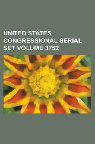 Cover of United States Congressional Serial Set Volume 3752