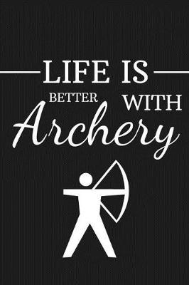 Book cover for Life Is Better with Archery
