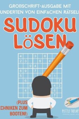Cover of Sudoku Loesen Grossschrift-Ausgabe mit Hunderten von Einfachen Ratseln! (Plus Techniken zum Booten!)