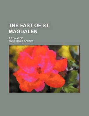 Book cover for The Fast of St. Magdalen (Volume 1); A Romance