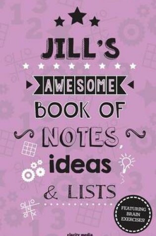 Cover of Jill's Awesome Book Of Notes, Lists & Ideas