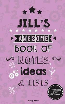 Book cover for Jill's Awesome Book Of Notes, Lists & Ideas