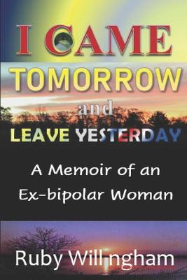 Book cover for I Came Tomorrow and Leave Yesterday