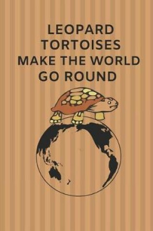 Cover of Leopard Tortoises Make the World Go Round
