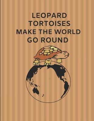 Book cover for Leopard Tortoises Make the World Go Round