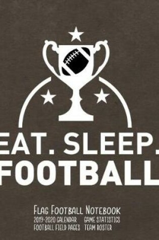 Cover of Eat Sleep Football Flag Football Notebook