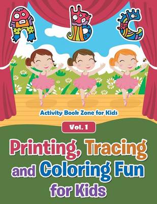 Book cover for Printing, Tracing and Coloring Fun for Kids - Vol. 1