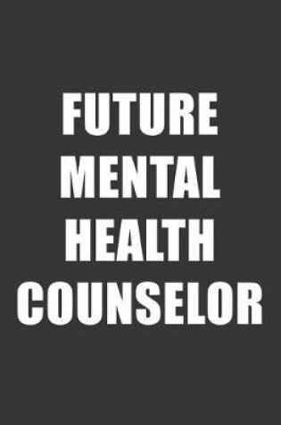 Cover of Future Mental Health Counselor Notebook