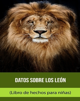 Book cover for Datos sobre los León (Libro de hechos para niñas)