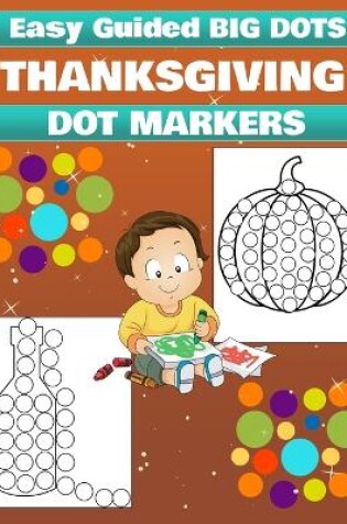 Cover of Thanksgiving Dot Marker Activity Book for Kids Ages 3+