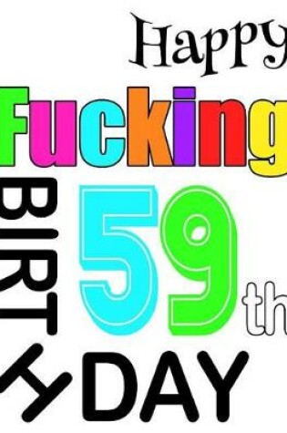 Cover of Happy Fucking 59th Birthday