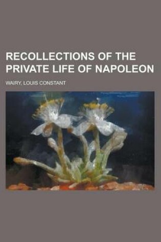 Cover of Recollections of the Private Life of Napoleon - Volume 03