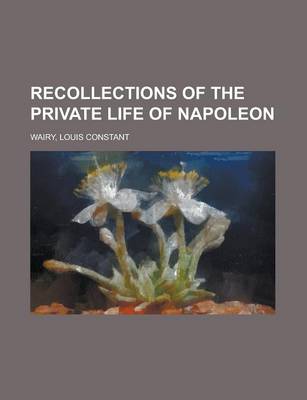 Book cover for Recollections of the Private Life of Napoleon - Volume 03