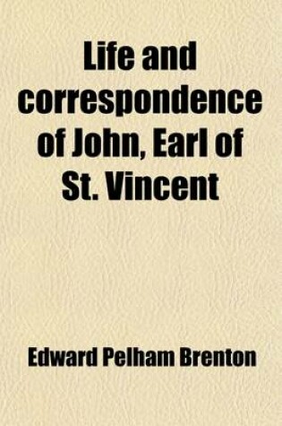 Cover of Life and Correspondence of John, Earl of St. Vincent (Volume 1)