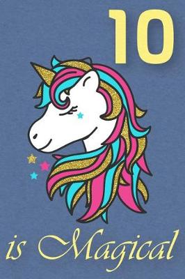 Book cover for 10 Is Magical - Birthday Unicorn Lined Journal