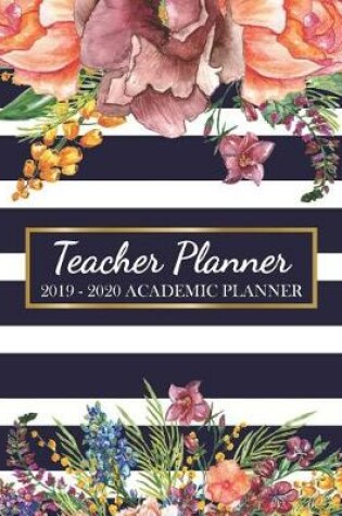 Cover of Teacher Planner 2019-2020 Academic Planner