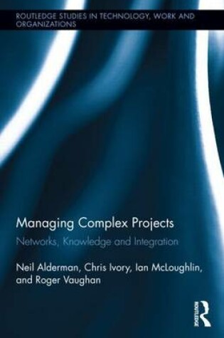 Cover of Managing Complex Projects: Networks, Knowledge and Integration