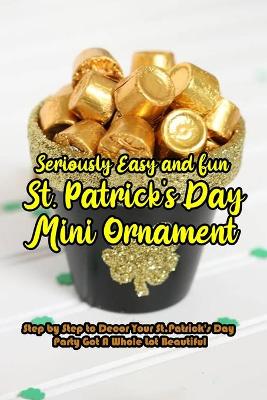 Book cover for Seriously Easy and Fun St. Patrick's Day Mini Ornament