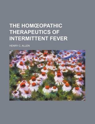 Book cover for The Hom Opathic Therapeutics of Intermittent Fever