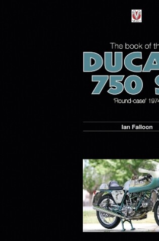 Cover of The Book of the Ducati 750 Ss ‘Round-Case’ 1974