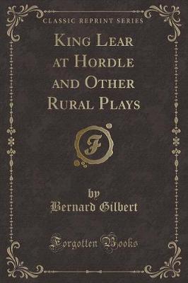 Book cover for King Lear at Hordle and Other Rural Plays (Classic Reprint)