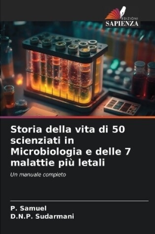 Cover of Storia della vita di 50 scienziati in Microbiologia e delle 7 malattie più letali