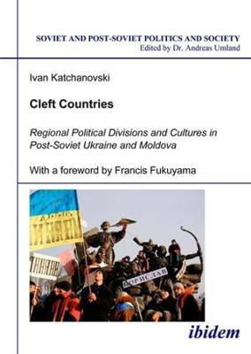 Book cover for Cleft Countries - Regional Political Divisions and Cultures in Post-Soviet Ukraine and Moldova