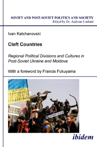 Cover of Cleft Countries - Regional Political Divisions and Cultures in Post-Soviet Ukraine and Moldova