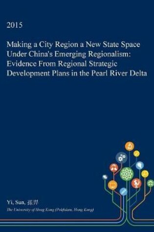 Cover of Making a City Region a New State Space Under China's Emerging Regionalism