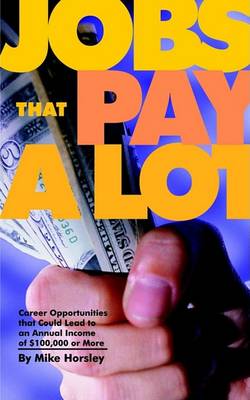 Book cover for Jobs That Pay a Lot: Career Opportunities That Could Lead to an Annual Income of $100, 000 or More