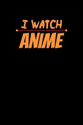 Book cover for I Watch Anime