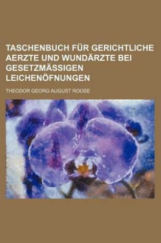 Cover of Taschenbuch Fur Gerichtliche Aerzte Und Wundarzte Bei Gesetzmassigen Leichenofnungen