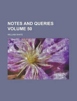 Book cover for Notes and Queries Volume 50