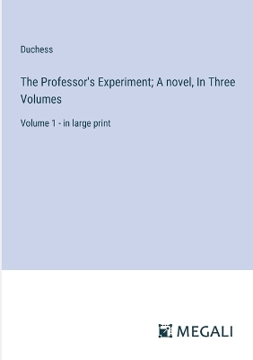 Book cover for The Professor's Experiment; A novel, In Three Volumes