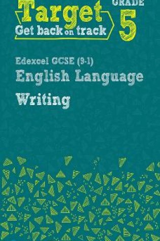 Cover of Target Grade 5 Writing Edexcel GCSE (9-1) English Language Workbook