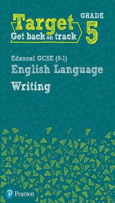 Cover of Target Grade 5 Writing Edexcel GCSE (9-1) English Language Workbook